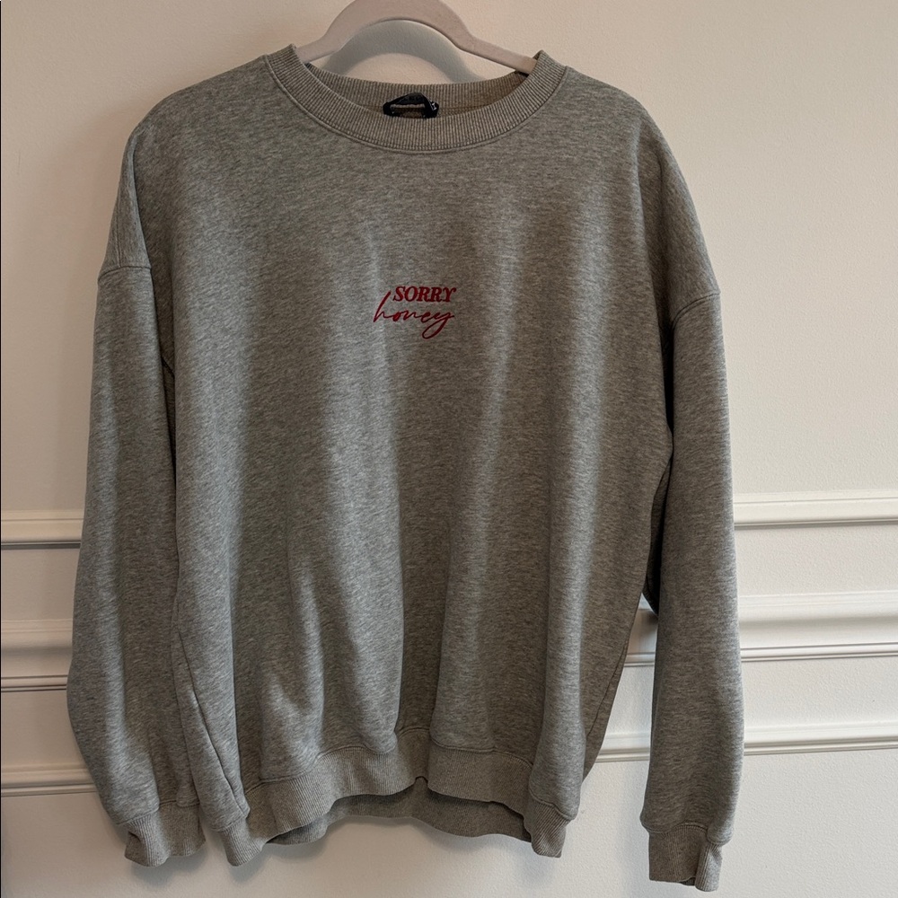 Kittenish Gray Crewneck Sweatshirt with Red Script “Sorry Honey”